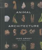 Couverture du livre « Animal architecture » de Ingo Arndt et Jurgen Tautz aux éditions Abrams