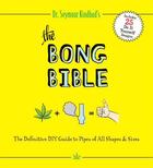 Couverture du livre « Bong Bible » de Dr Seymour Kindbud Lou aux éditions Cider Mill Press
