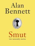 Couverture du livre « Smut - two unseemly stories » de Alan Bennett aux éditions Faber Et Faber