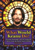 Couverture du livre « What would keanu do ? » de Barsanti Chris aux éditions Interart