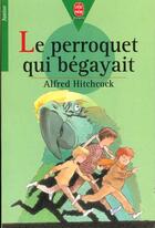 Couverture du livre « Le perroquet qui begayait » de Alfred Hitchcock aux éditions Le Livre De Poche Jeunesse