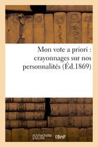 Couverture du livre « Mon vote a priori : crayonnages sur nos personnalites » de  aux éditions Hachette Bnf