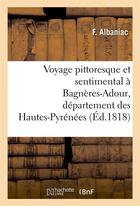 Couverture du livre « Voyage pittoresque et sentimental a bagneres-adour » de Albaniac F aux éditions Hachette Bnf