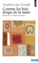 Couverture du livre « Comme les huit doigts de la main. reflexions sur l'histoire naturelle » de Stephen Jay Gould aux éditions Points