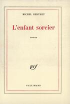 Couverture du livre « L'enfant sorcier » de Michel Berthet aux éditions Gallimard