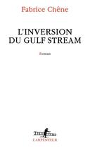 Couverture du livre « L'inversion du Gulf Stream » de Fabrice Chene aux éditions Gallimard