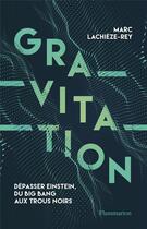 Couverture du livre « Gravitation » de Marc Lachieze-Rey aux éditions Flammarion