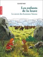 Couverture du livre « Les enfants de la louve t.2 : le secret des hommes-bisons » de Olivier May aux éditions Pere Castor