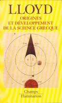 Couverture du livre « Origines et developpement de la science grecque » de Lloyd G E R. aux éditions Flammarion