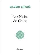 Couverture du livre « Les nuits du Caire » de Gilbert Sinoue aux éditions Arthaud