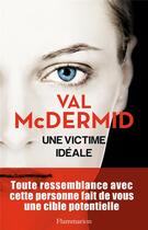 Couverture du livre « Une victime idéale » de Val McDermid aux éditions Flammarion