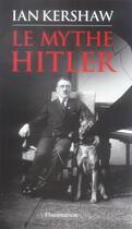 Couverture du livre « LE MYTHE HITLER » de Ian Kershaw aux éditions Flammarion