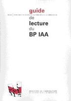Couverture du livre « Guide de lecture du BP IAA » de Madeleine Asdrubal et Francois Mathieu aux éditions Educagri