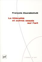 Couverture du livre « La littéralité et autres essais sur l'art » de Francois Zourabichvili aux éditions Puf