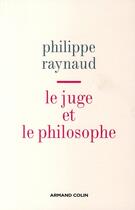 Couverture du livre « Le juge et le philosophe » de Philippe Raynaud aux éditions Armand Colin