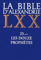 Couverture du livre « La Bible d'Alexandrie : Les Douze Prophètes » de Marguerite Harl aux éditions Cerf
