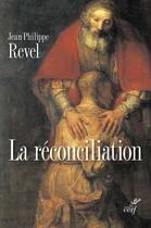Couverture du livre « La réconciliation » de Jean-Philippe Revel aux éditions Cerf