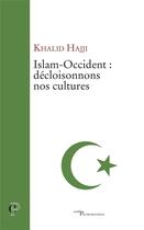 Couverture du livre « Islam-occident ; décloisonnons nos cultures » de Khalid Hajji aux éditions Cerf