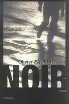 Couverture du livre « Noir » de Pauvert Olivier aux éditions Denoel