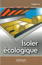 Couverture du livre « Isoler écologique » de Brigitte Vu aux éditions Eyrolles