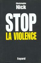 Couverture du livre « Stop la violence » de Christophe Nick aux éditions Fayard