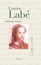 Couverture du livre « Louise labe » de Madeleine Lazard aux éditions Fayard
