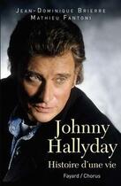 Couverture du livre « Johnny Hallyday ; histoire d'une vie » de Mathieu Fantoni et Brierre Jean-Dominique aux éditions Fayard