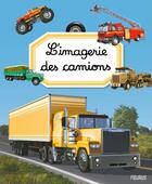 Couverture du livre « L'imagerie des camions » de Philippe Simon et Jacques Dayan et Marie-Laure Bouet et Andrea Galetti aux éditions Fleurus