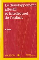Couverture du livre « Le developpement affectif et intellectuel de l'enfant » de Bernard Golse aux éditions Elsevier-masson