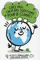 Couverture du livre « Chez moi, on a des solutions pour le climat ! » de Petits Debrouillards et Guillaume Kashima aux éditions Albin Michel