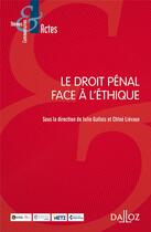 Couverture du livre « Le droit pénal face à l'éthique » de Chloe Lievaux aux éditions Dalloz