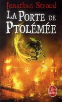 Couverture du livre « La trilogie de Bartiméus Tome 3 : la porte de Ptolémée » de Jonathan Stroud aux éditions Le Livre De Poche