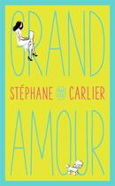 Couverture du livre « Grand amour » de Stephane Carlier aux éditions J'ai Lu