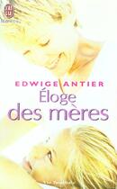 Couverture du livre « Eloge des meres » de Edwige Antier aux éditions J'ai Lu