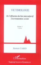 Couverture du livre « Victimologie - de l'effraction du lien intersubjectif a la restauration sociale - volume 1 » de Robert Cario aux éditions L'harmattan