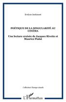 Couverture du livre « Poétique de la singularité au cinéma ; une lecture croisée de jacques rivette et maurice pialat » de Evelyne Jardonnet aux éditions Editions L'harmattan