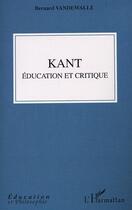 Couverture du livre « Kant, education et critique » de Bernard Vandewalle aux éditions Editions L'harmattan