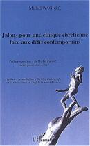 Couverture du livre « Jalon pour une ethique chretienne face au defis contemporain » de Michel Wagner aux éditions Editions L'harmattan