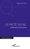 Couverture du livre « Le pacte social ; réexpliqué aux citoyens déchus » de Manuel Coito aux éditions Editions L'harmattan