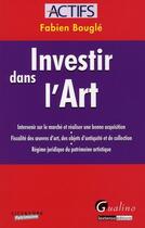 Couverture du livre « Investir dans l'art » de Fabien Bougle aux éditions Gualino