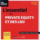 Couverture du livre « L'essentiel du Private Equity et des LBO (édition 2020/2021) » de Catherine Karyotis et Christophe Bouteiller aux éditions Gualino