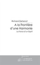 Couverture du livre « À la frontiere d'une harmonie » de Gehenot-R aux éditions Editions Le Manuscrit