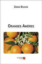 Couverture du livre « Oranges amères » de Zoubida Belkacem aux éditions Editions Du Net
