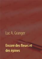 Couverture du livre « Encore des fleurs et des épines » de Granger Luc A. aux éditions Books On Demand