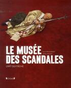 Couverture du livre « Le musée des scandales ; l'art qui fâche » de Elea Baucheron aux éditions Grund