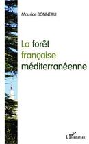 Couverture du livre « La forêt française méditerranéenne » de Maurice Bonneau aux éditions Editions L'harmattan