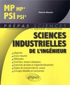 Couverture du livre « Sciences industrielles de l'ingénieur ; MP - PSI » de Patrick Beynet aux éditions Ellipses