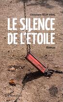 Couverture du livre « Le silence de l'étoile » de Christiane Felip Vidal aux éditions L'harmattan