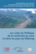 Couverture du livre « Les voies de l'éthique de la recherhce au Laos et dans les pays de Mékong » de  aux éditions L'harmattan