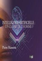 Couverture du livre « Intelligence artificielle : un clone de l'homme » de Massotte Pierre aux éditions Cap Bear